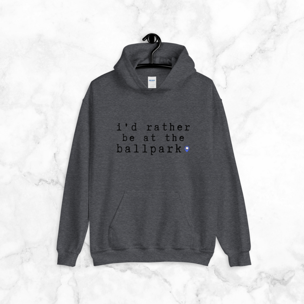 i’d rather be at the ballpark | Hoodie