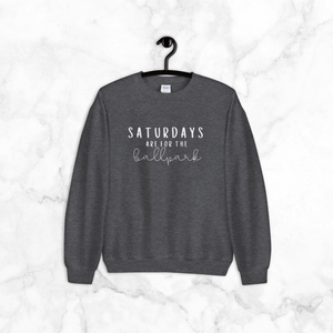 Saturdays are for the Ballpark | sweatshirt