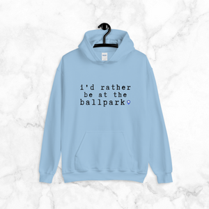 i’d rather be at the ballpark | Hoodie